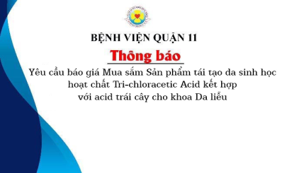 Thông báo yêu cầu báo giá Mua sắm Sản phẩm tái tạo da sinh học hoạt chất Tri-chloracetic Acid kết hợp với acid trái cây cho khoa Da liễu